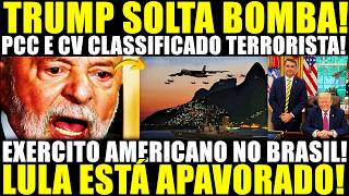 TRUMP SOLTA BOMBA!! PCC E CV CLASSIFICADOS TERR0RIST4S! EXERCITO AMERICANO NO BRASIL! LULA APAVORADO