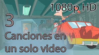 Phineas y Ferb - 3 canciones en un solo video (Español Latino) 1080p HD (Recopilación 2)