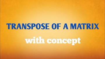 Transpose of a Matrix //with concept //Discrete Math