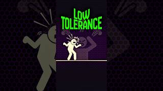 Low Tolerance Level.