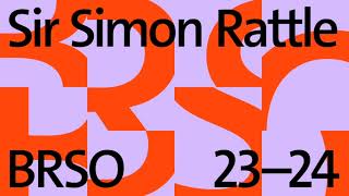 BRSO &amp; Sir Simon Rattle: Season 23-24