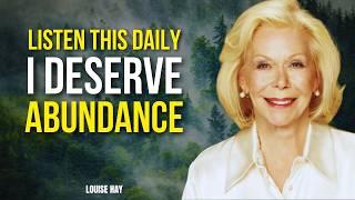 Louise Hay: I AM READY FOR ABUNDANCE | Listen to This Every Morning | LAW OF ATTRACTION