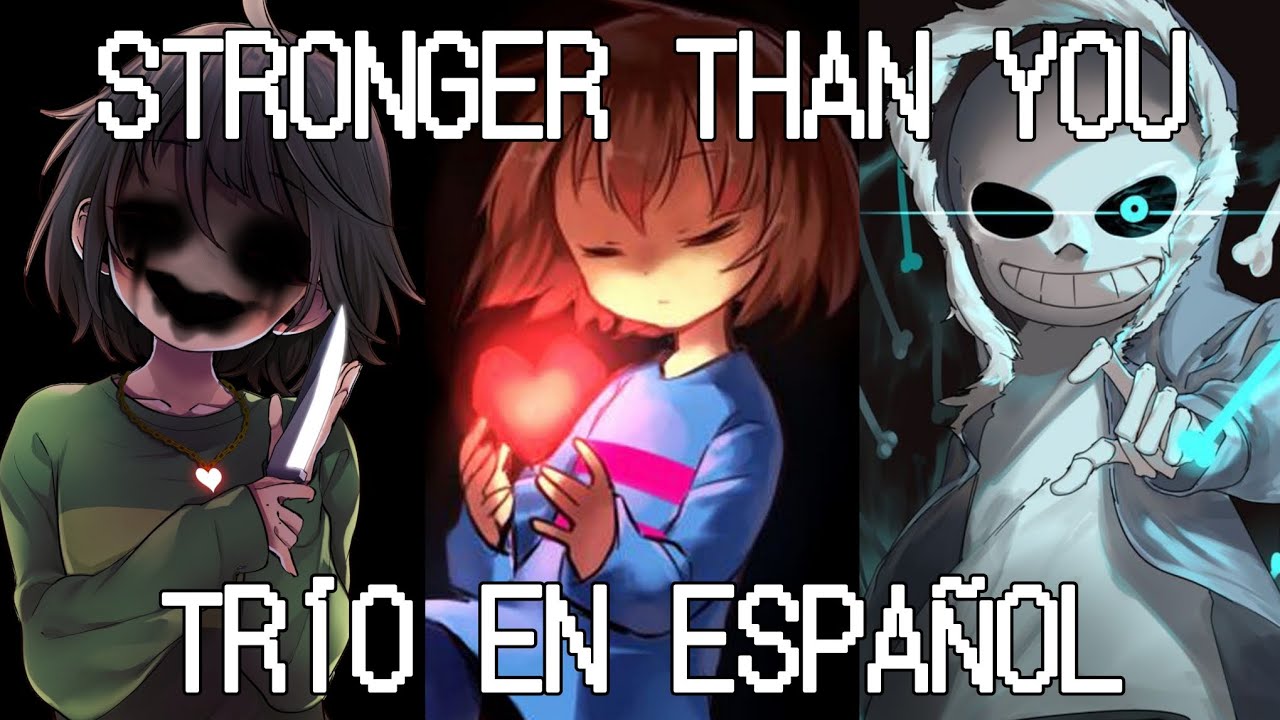 Stronger than you Sans, Chara y Frisk en español