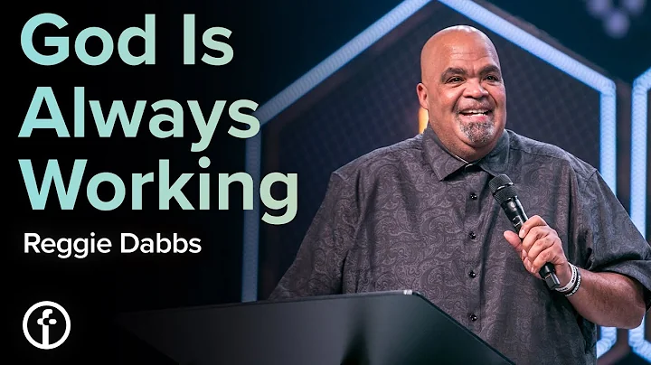 God Is Always Working | Reggie Dabbs