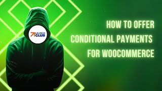 How To Offer Conditional Payments For WooCommerce