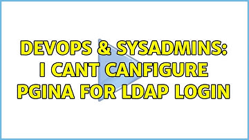 DevOps & SysAdmins: I cant canfigure pgina for ldap login