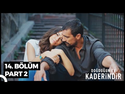 Doğduğun Ev Kaderindir 14. Bölüm Part 2