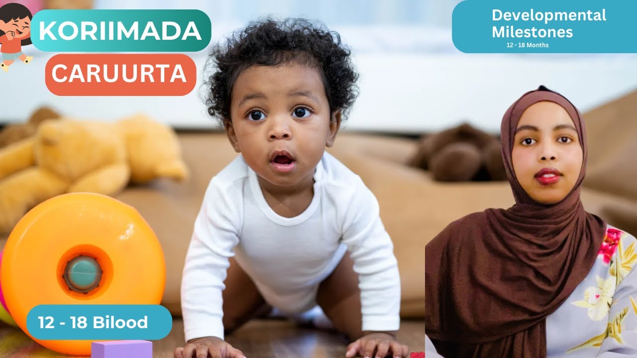 KORITAANKA CARUURTA 12 -18 BILOOD Part 1 | BABY DEVELOPMENTAL MILESTONES 12 - 18 MONTHS
