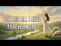 You Are All I Need Forevermore (Lyric Video) | Healing Worship for Prayer &amp; Meditation | Lovewave