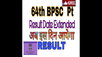 64th BPSC # RESULT #DATE EXTENDED #NEW DATE ANNOUNCED
