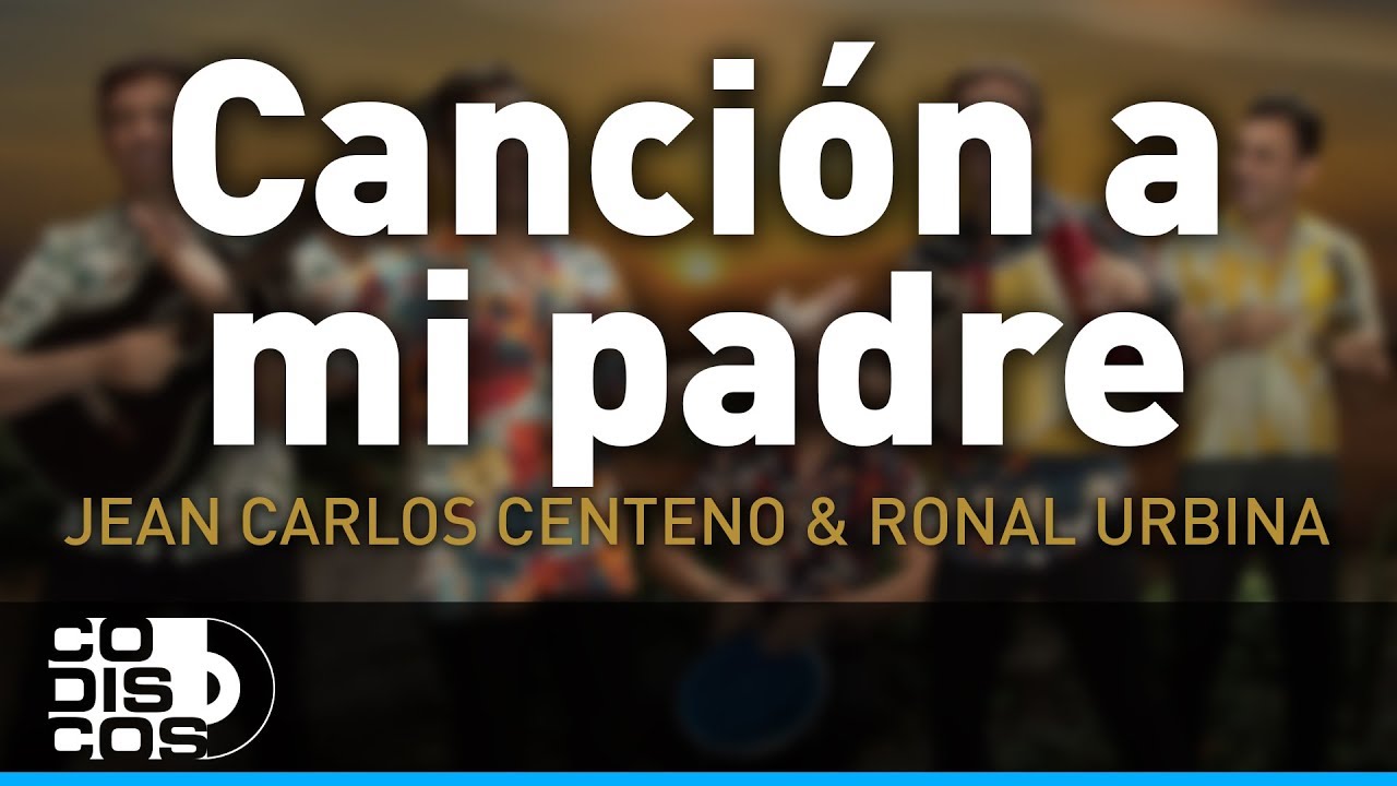 Canción a mi Padre, Jean Carlos Centeno y Ronal Urbina - Audio - YouTube