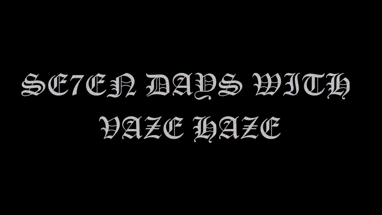 Se7en Days with Vaze Haze [Official full music videos]