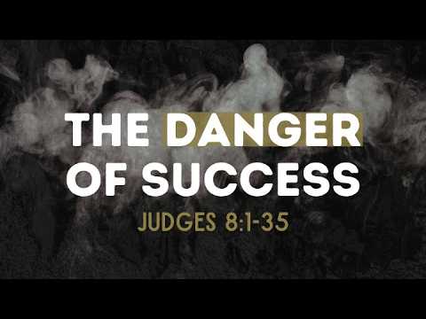 The Danger Of Success - Judges 8:1-35