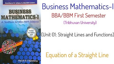 Equation of a Straight Line - (Unit 1) Business Mathematics-I, BBA/BBM First Semester, TU