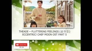 THEADE – FLUTTERING FEELINGS (설레임) ECCENTRIC! CHEF MOON OST PART 5