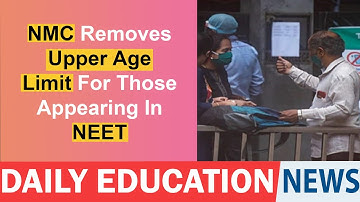 NMC Removes Upper Age Limit For Those Appearing In NEET UG Exam.