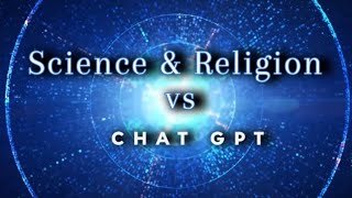 Physics & Religion VS. Chat GPT! BIG Questions! 😲 INTRIGUING Revelations, Pt. 1