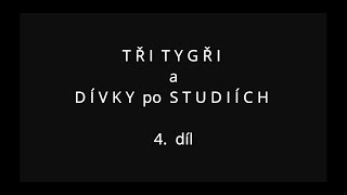 Tři tygři - Holky z naší školky (parodie) - 4. díl: Po studiích