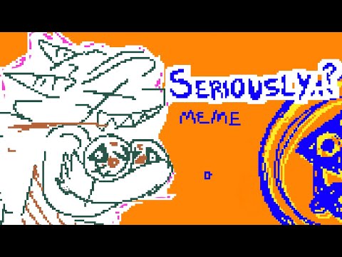 SERIOUSLY..? || MEME || FW/TW