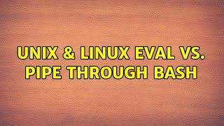 Unix & Linux: eval vs. pipe through bash
