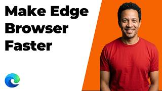 How To Make Edge Browser Faster (Easy Guide)