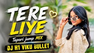 TERE LIYE 💓 TAPORI JUMP MIX 🐼 DJ H1 VIKU BULLET 