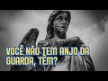 Você acredita que exista um anjo da guarda, porquê?
