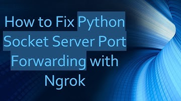 How to Fix Python Socket Server Port Forwarding with Ngrok