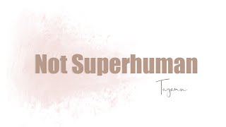 Not Superhuman Lyric video