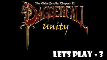 Lets Play Daggerfall Unity: Part 3 - and you Thought Helgen was Bad