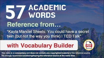 57 Academic Words Ref from "Kayla Mandel Sheets: You could have a secret twin [...] | TED Talk"