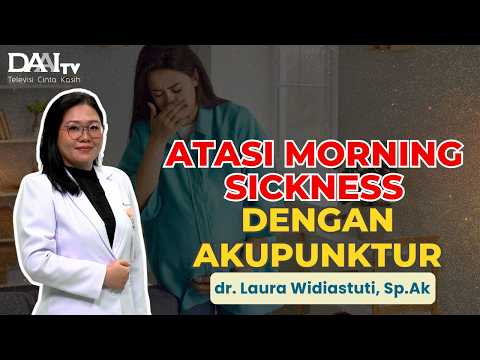 Mual Muntah Saat Hamil? Coba Terapi Akupunktur Medik! | Bincang Sehati DAAI TV