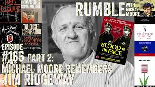 Michael Moore Remembers Jim Ridgeway | Rumble With Michael Moore Podcast