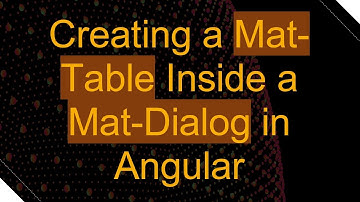 Creating a Mat-Table Inside a Mat-Dialog in Angular