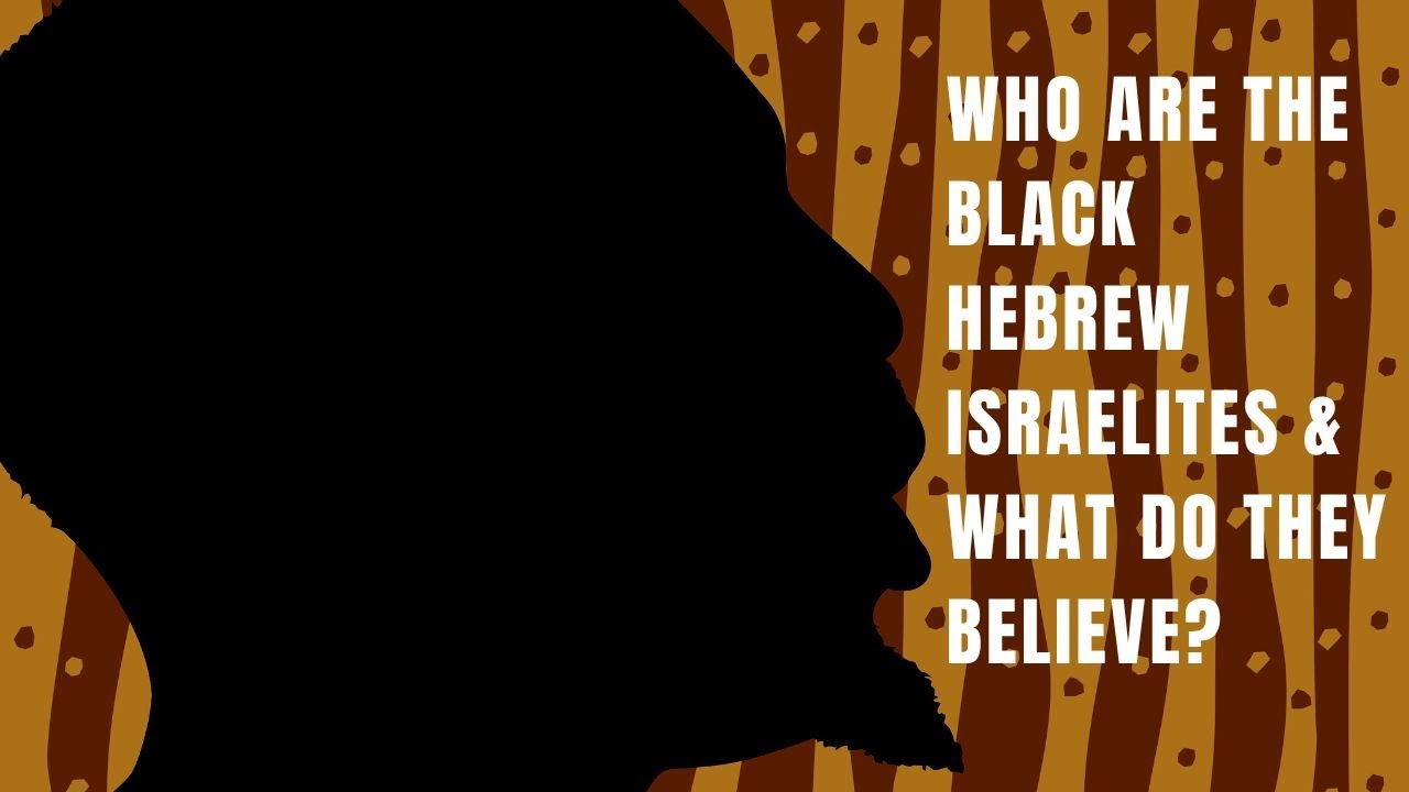 who-are-the-black-hebrew-israelites-what-do-they-believe-youtube