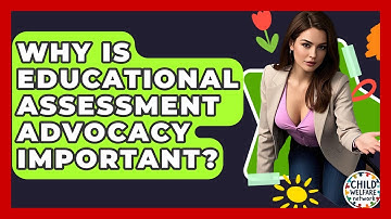 Why Is Educational Assessment Advocacy Important? - Child Welfare Network