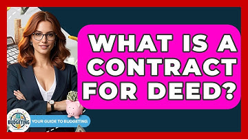 What Is A Contract For Deed? - Your Guide to Budgeting
