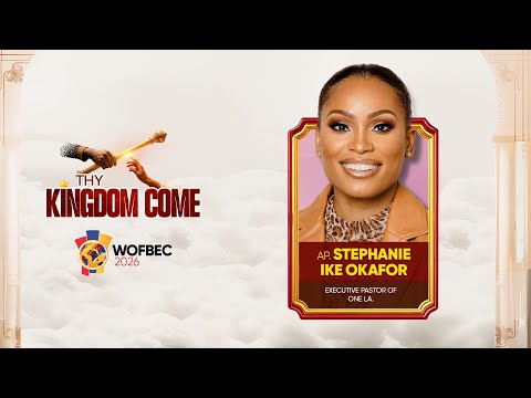 APOSTLE STEPHANIE IKE OKAFOR | 1ST SESSION | WOFBEC 2026 | THY KINGDOM COME | 3RD JAN 2026