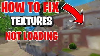 how to fix fortnite textures not loading in season 6 pc