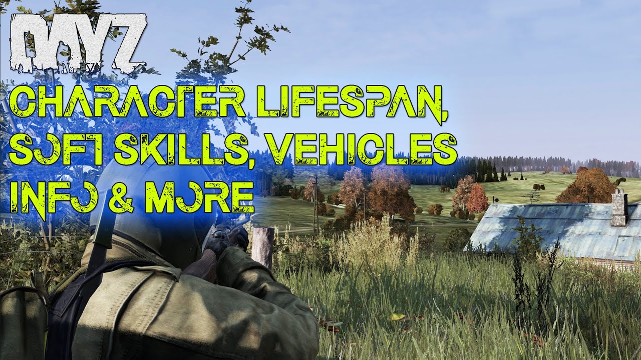 DayZ Standalone Character Lifespan, Soft Skills, Vehicles Info