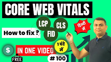 Core Web Vitals (How to fix LCP, FID and CLS) Full Course in Hindi (1-Hour Mastery) | 100