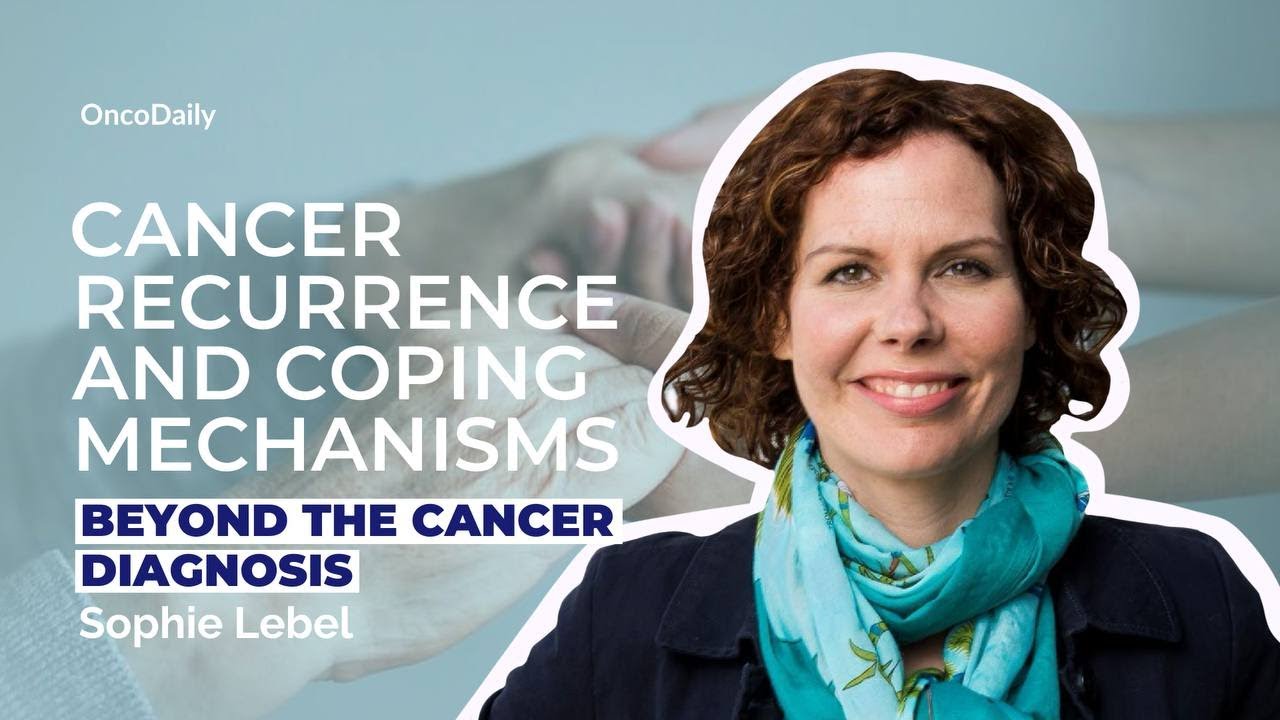 Overcoming Fear of Cancer Recurrence: Insights from Prof. Sophie Lebel |Beyond the Cancer Diagnosis