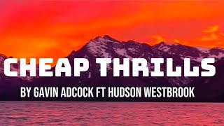 Cheap Thrills - Gavin Adcock Ft Hudson Westbrook 