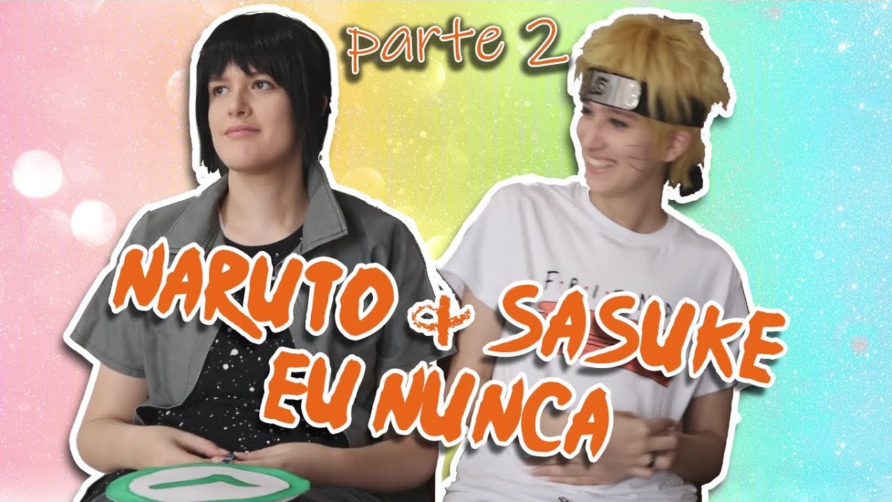 [Naruto & Sasuke] Eu Nunca - Parte 2