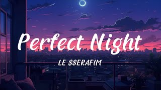 LE SSERAFIM - Perfect Night (Lyrics)