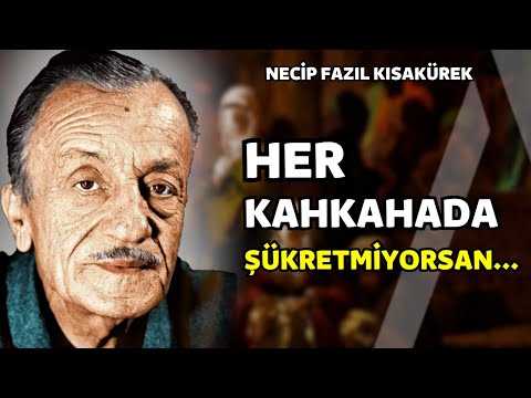 Her Kahkahada Şükretmiyorsan I Necip Fazıl Kısakürek Sözler I Necip Fazıl Özlü Sözler - Bilge Sözler