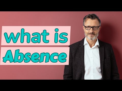 Absence | Meaning of absence