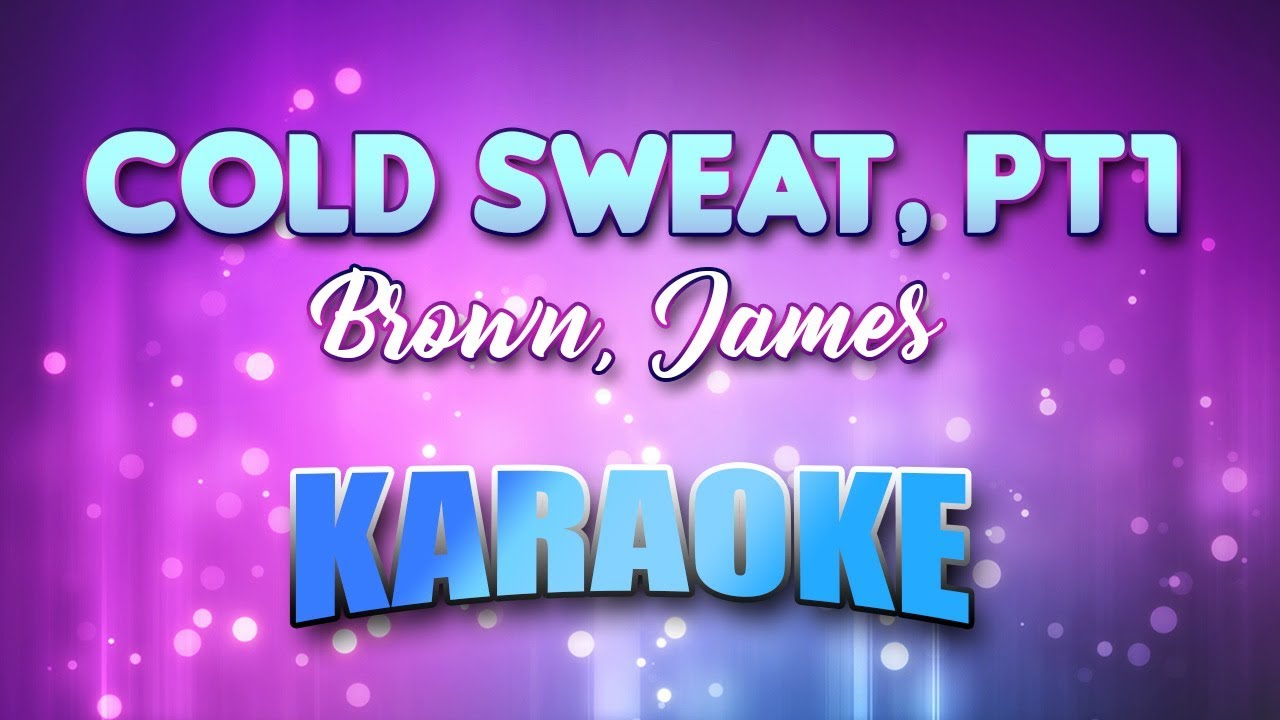 Brown, James Cold Sweat, Pt1 (Karaoke & Lyrics) YouTube Music