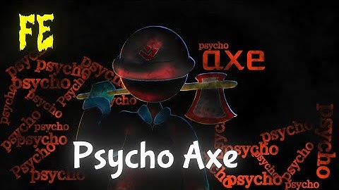 Script Showcase : Ld Fe Psycho Axe