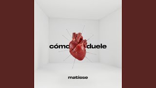 Cómo Duele - Matisse
